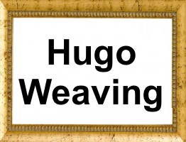 Hugo Weaving